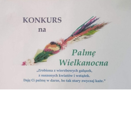 Zapraszamy do wzięcia udziału w konkursie na Palmę Wielkanocną