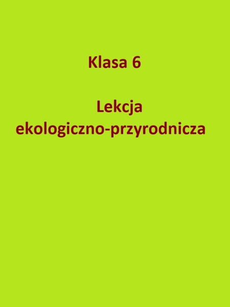 Lekcja ekologiczno-przyrodnicza klasy 6