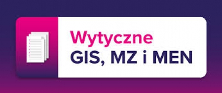 Wytyczne MEN, MZ i GIS dla publicznych i niepublicznych szkół i placówek od 1 wr...