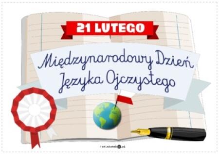 21 LUTEGO- MIĘDZYNARODOWY DZIEŃ JĘZYKA OJCZYSTEGO